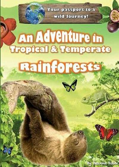 An Adventure in Tropical & Temperate Rainforests, Paperback/Deanna Holm
