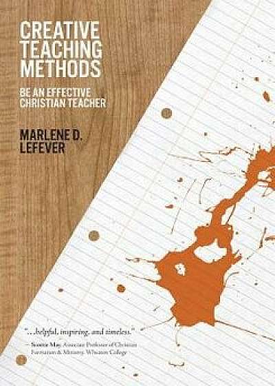 Creative Teaching Methods, Paperback/Marlene Lefever