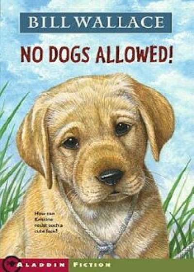 No Dogs Allowed!, Paperback/Bill Wallace