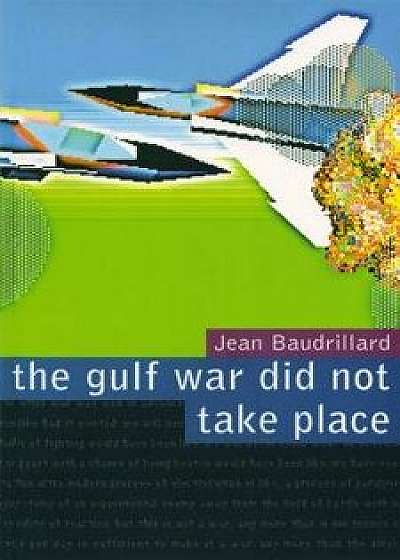The Gulf War Did Not Take Place, Paperback/Jean Baudrillard