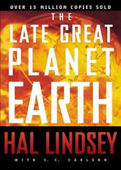 The Late Great Planet Earth, Paperback/Hal Lindsey