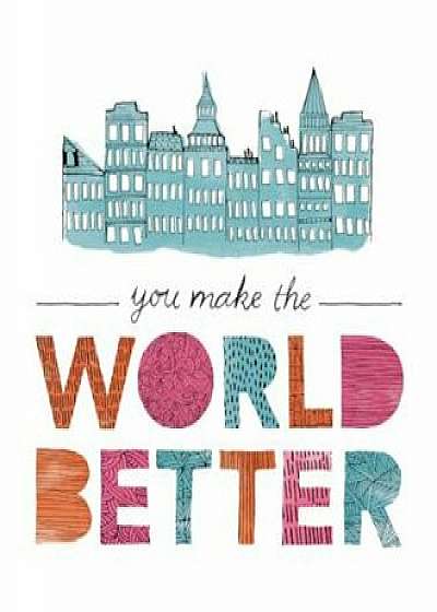 You Make the World Better, Hardcover/Jennifer Pletsch