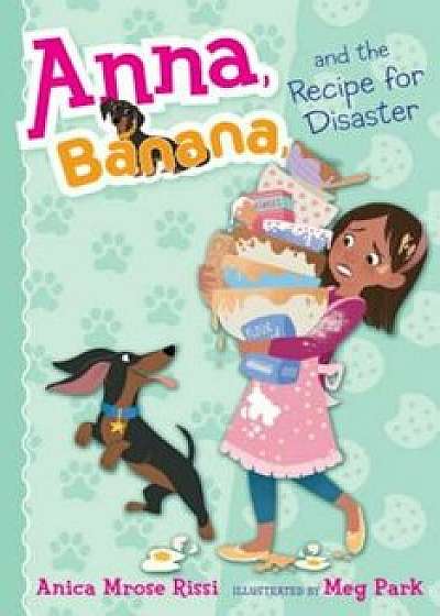 Anna, Banana, and the Recipe for Disaster, Paperback/Anica Mrose Rissi