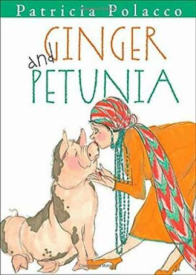 Ginger and Petunia, Hardcover/Patricia Polacco