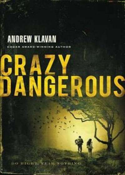 Crazy Dangerous, Paperback/Andrew Klavan
