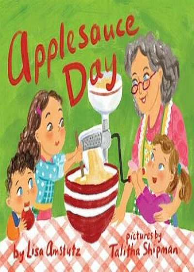 Applesauce Day, Hardcover/Lisa Amstutz
