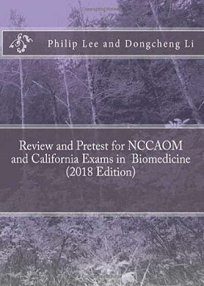 Review and Pretest for Nccaom and California Exams in Biomedicine, Paperback/Philip Lee