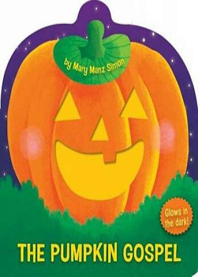 The Pumpkin Gospel: A Story of a New Start with God, Hardcover/Mary Manz Simon