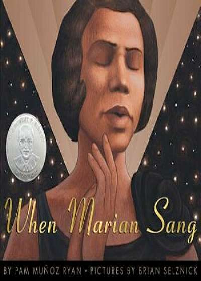 When Marian Sang: The True Recital of Marian Anderson: True Recital of Marian Anderson, the, Hardcover/Pam Munoz Ryan
