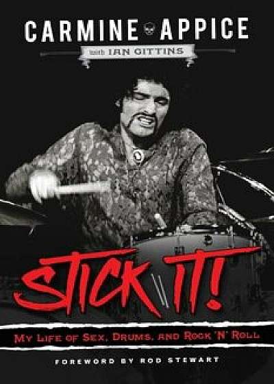 Stick It!: My Life of Sex, Drums, and Rock 'n' Roll, Paperback/Carmine Appice