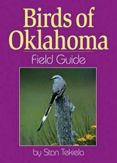 Coperta cărții Birds of Oklahoma Field Guide, Paperback/Stan Tekiela de Stan Tekiela