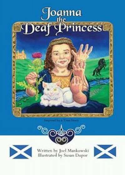 Joanna the Deaf Princess, Paperback/Joel Mankowski
