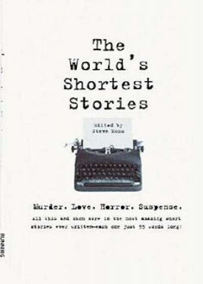 Coperta cărții World's Shortest Stories: Murder. Love. Horror. Suspense. All This and Much More..., Paperback/Steve Moss