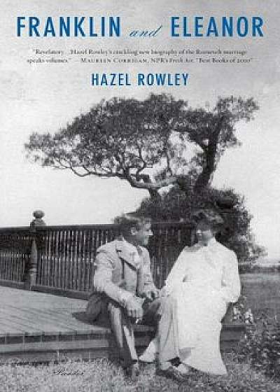 Coperta cărții Franklin and Eleanor: An Extraordinary Marriage, Paperback/Hazel Rowley