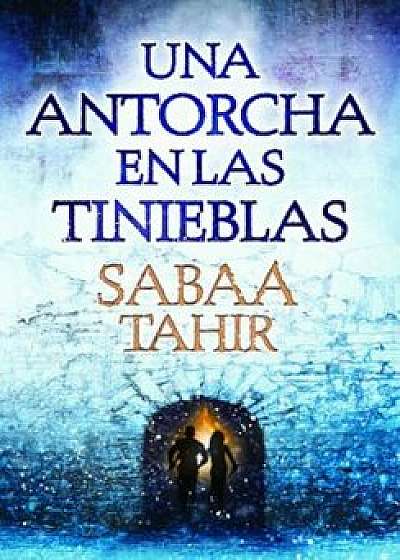Una Antorcha En Las Tinieblas (Una Llama Entre Cenizas 2) / A Torch Against the Night (an Ember in the Ashes, Book 2), Paperback/Sabaa Tahir