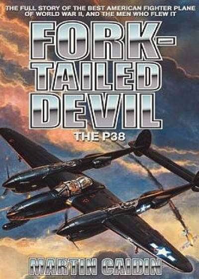 Fork-Tailed Devil: The P-38, Paperback/Martin Caidin