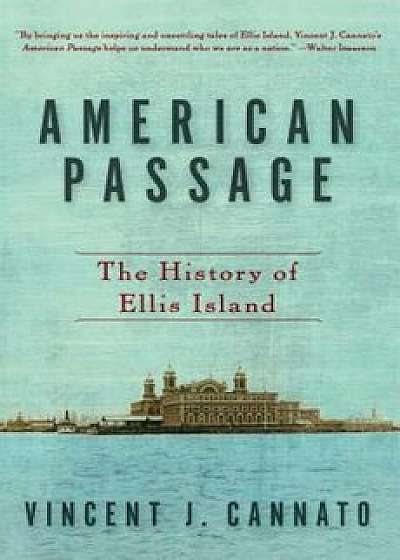 American Passage: The History of Ellis Island, Paperback/Vincent J. Cannato
