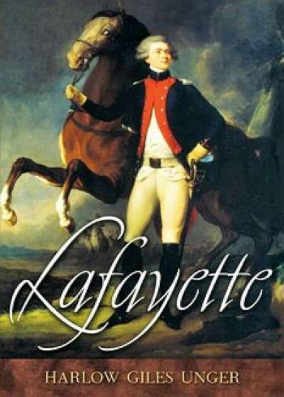 Lafayette, Paperback/Harlow Giles Unger
