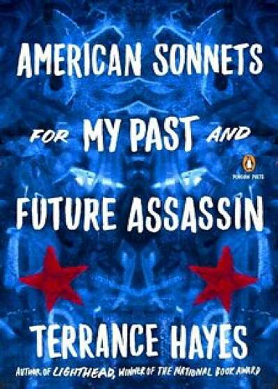 American Sonnets for My Past and Future Assassin, Paperback/Terrance Hayes