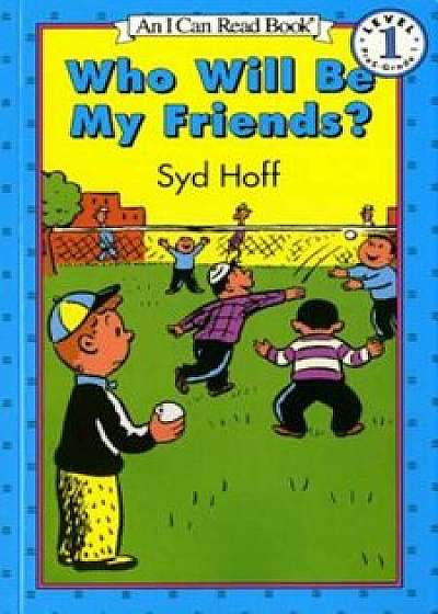 Who Will Be My Friends', Paperback/Syd Hoff