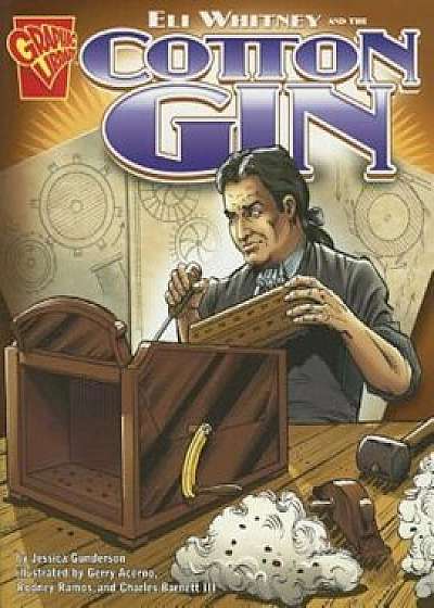 Eli Whitney and the Cotton Gin, Paperback/Jessica Gunderson