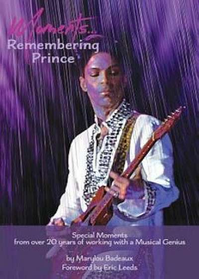 Moments: Remembering Prince, Paperback/Marylou Badeaux