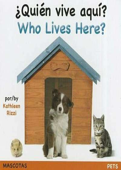 Who Lives Here' Pets (Spa/Eng), Hardcover/Kathleen Rizzi