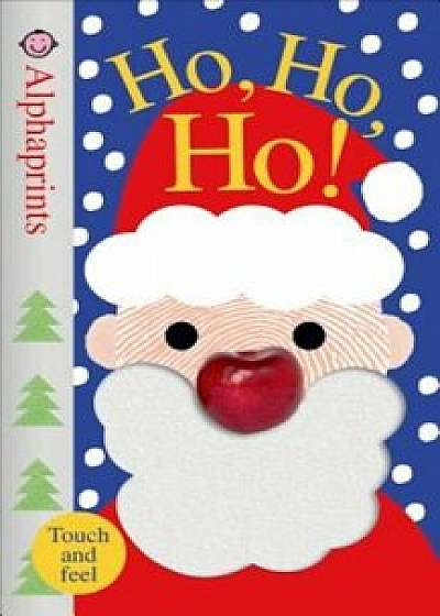 Alphaprints: Ho, Ho, Ho!: A Touch-And-Feel Book, Hardcover/Roger Priddy