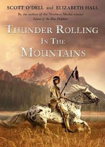 Thunder Rolling in the Mountains, Paperback/Scott O'Dell