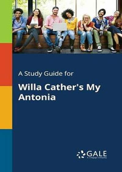 A Study Guide for Willa Cather's My Antonia, Paperback/Cengage Learning Gale