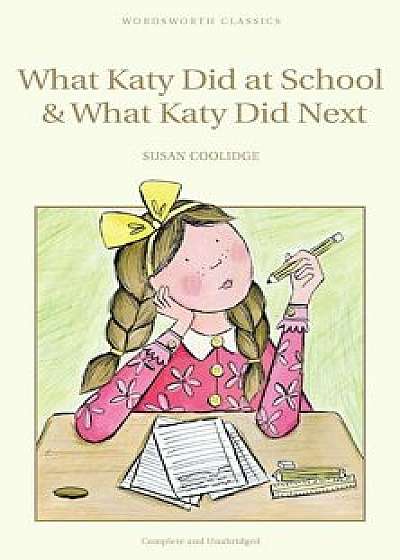 What Katy Did at School & What Katy Did Next/Susan Coolidge