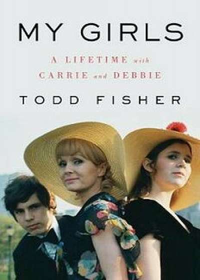 Coperta cărții My Girls, Hardcover/Todd Fisher