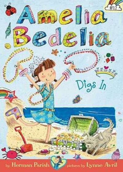 Amelia Bedelia Chapter Book '12: Amelia Bedelia Digs in, Hardcover/Herman Parish