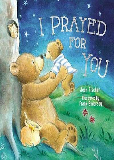 I Prayed for You, Hardcover/Jean Fischer