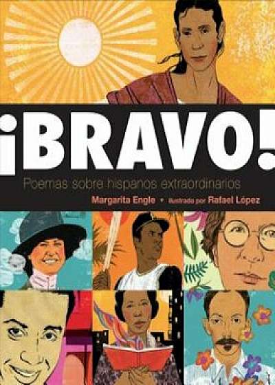 Bravo! (Spanish Language Edition): Poemas Sobre Hispanos Extraordinarios, Hardcover/Margarita Engle