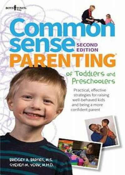 Common Sense Parenting of Toddlers and Preschoolers, 2nd Ed.: Practical, Effective Strategies for Raising Well-Behaved Kids and Being a More Confident, Paperback/Bridget A. Barnes