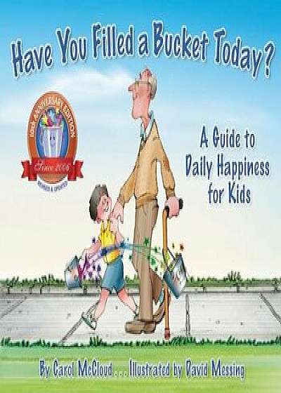 Have You Filled a Bucket Today': A Guide to Daily Happiness for Kids, Hardcover/Carol McCloud