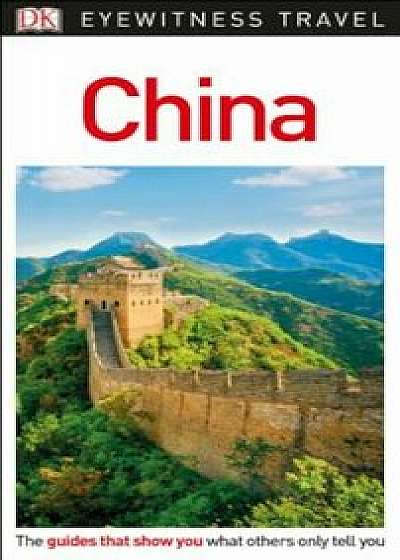 DK Eyewitness Travel Guide: China, Paperback/Donald Bedford