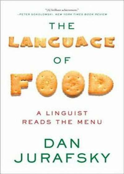 The Language of Food: A Linguist Reads the Menu, Paperback/Dan Jurafsky