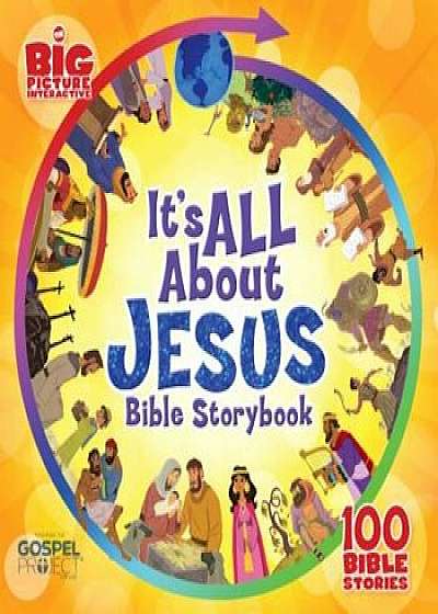 It's All about Jesus Bible Storybook: 100 Bible Stories, Hardcover/B&h Kids Editorial