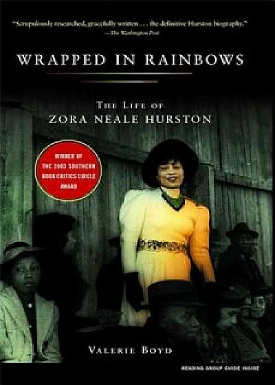 Wrapped in Rainbows: The Life of Zora Neale Hurston, Paperback/Valerie Boyd