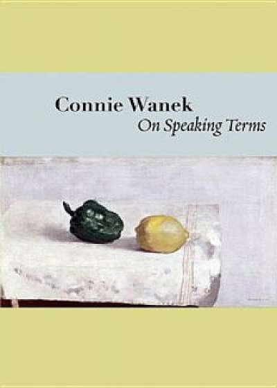 On Speaking Terms, Paperback/Connie Wanek