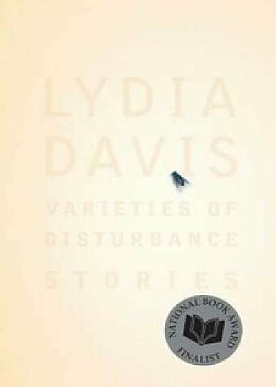Varieties of Disturbance: Stories, Paperback/Lydia Davis