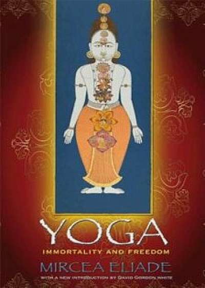 Yoga: Immortality and Freedom, Paperback/Mircea Eliade