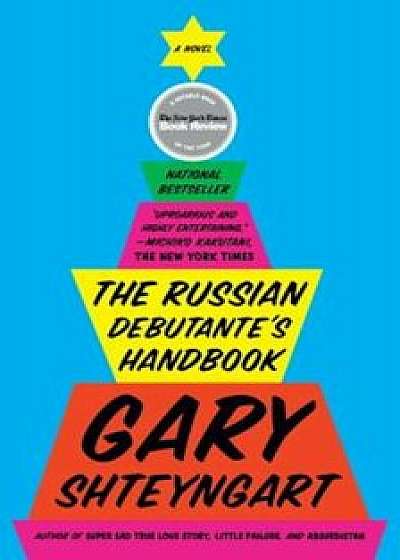 The Russian Debutante's Handbook, Paperback/Gary Shteyngart