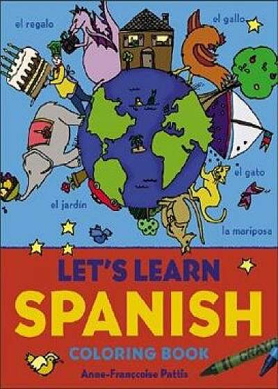 Let's Learn Spanish Coloring Book, Paperback/Anne-Francoise Pattis