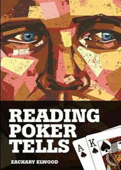 Reading Poker Tells, Paperback/Zachary Elwood