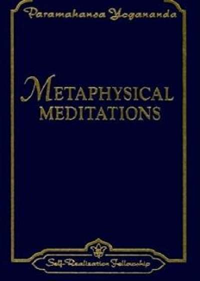 Metaphysical Meditations: Universal Prayers, Affirmations, and Visualizations, Paperback/Paramahansa Yogananda