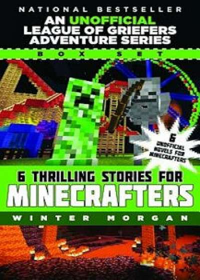 An Unofficial League of Griefers Adventure Series Box Set: 6 Thrilling Stories for Minecrafters, Hardcover/Winter Morgan