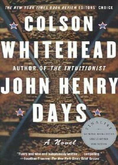 John Henry Days, Paperback/Colson Whitehead